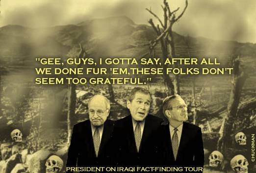 CHUCKMAN - BUSH - FACT-FINDING TOUR IN IRAQ - GEE BOYS.jpg